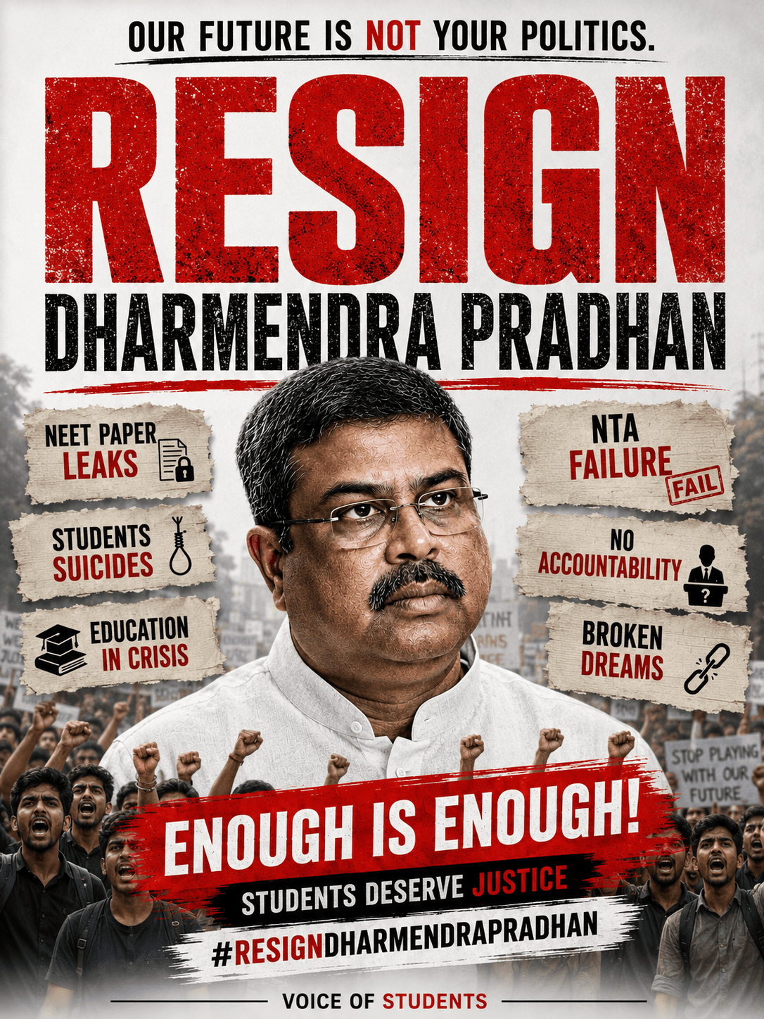 Poster: Resign Dharmendra Pradhan — our future is not your politics. Enough is enough, students deserve justice.
